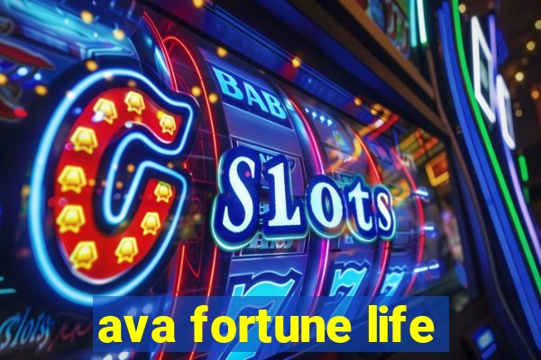 ava fortune life